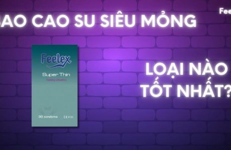 bao cao su siêu mỏng loại nào tốt