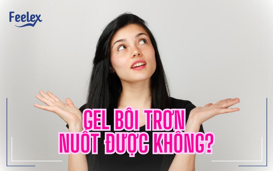 gel bôi trơn có nuốt được không