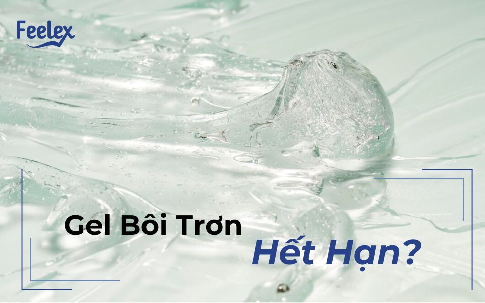 Gel bôi trơn hết hạn