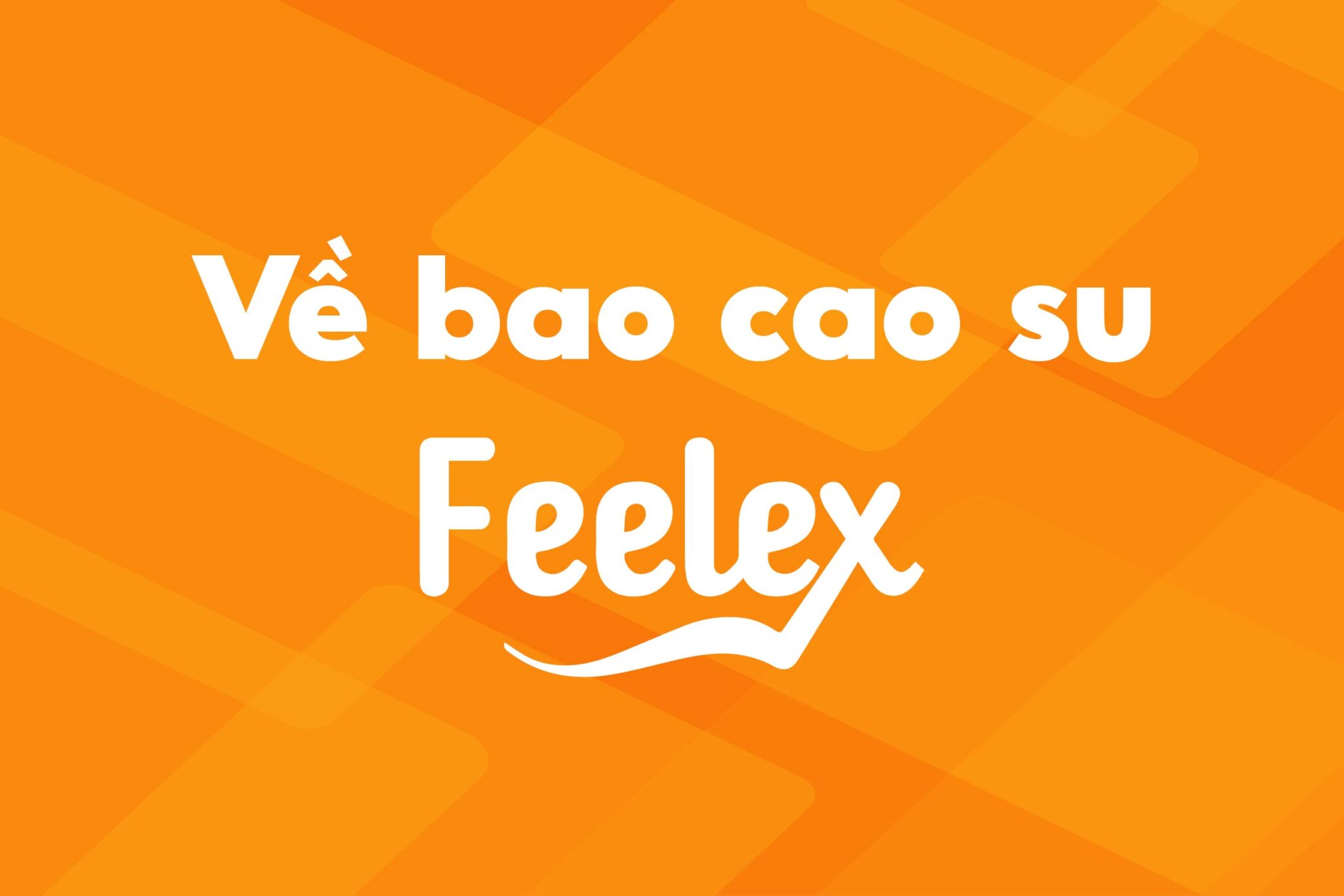 Về bao cao su Feelex