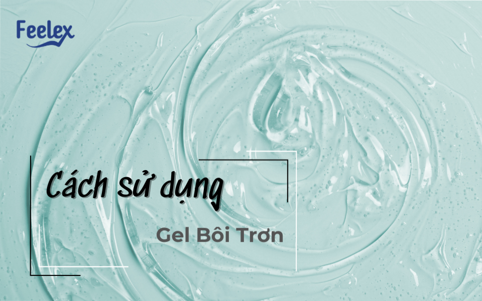 cách sử dụng gel bôi trơn