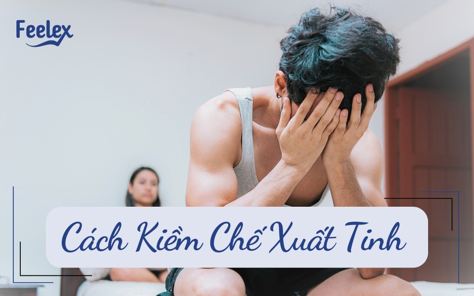 Cách kiềm chế xuất tinh