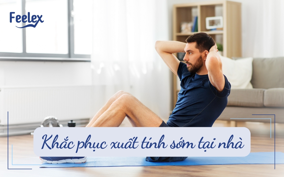 khắc phục xuất tinh sớm