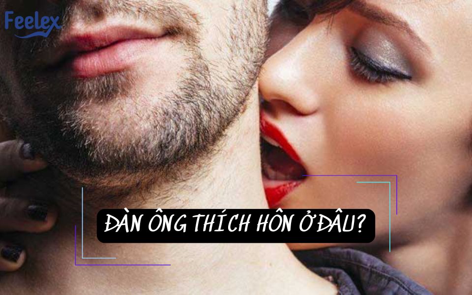 Đàn Ông Thích Hôn Ở Đâu?