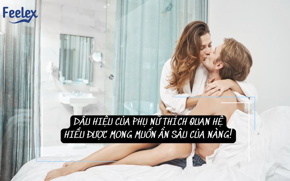 dấu hiệu của phụ nữ thích quan hệ