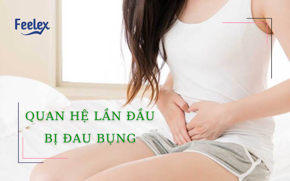 Quan Hệ Lần Đầu Bị Đau Bụng