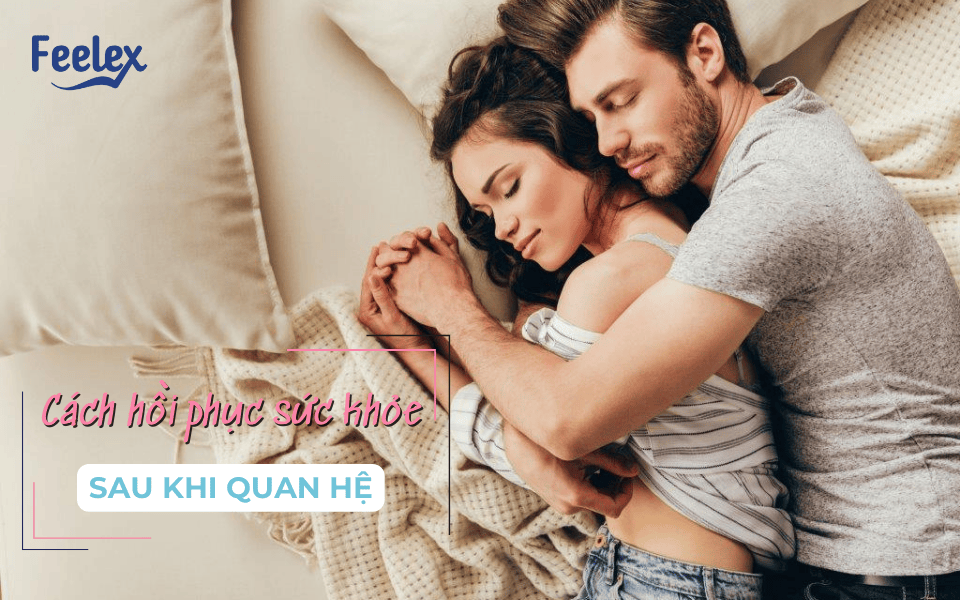 Cách hồi phục sức khỏe sau khi quan hệ