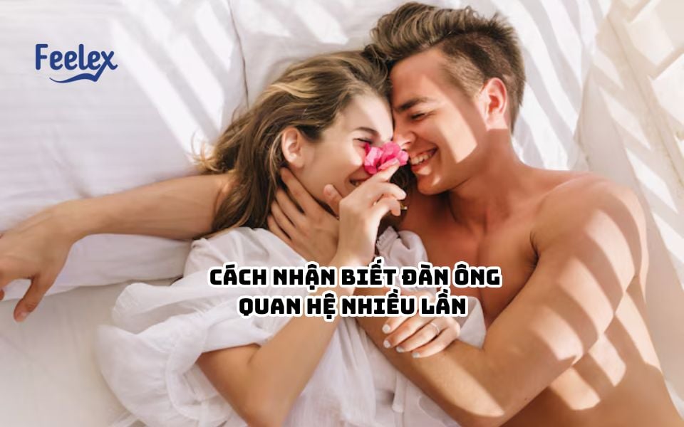 Cách nhận biết đàn ông quan hệ nhiều