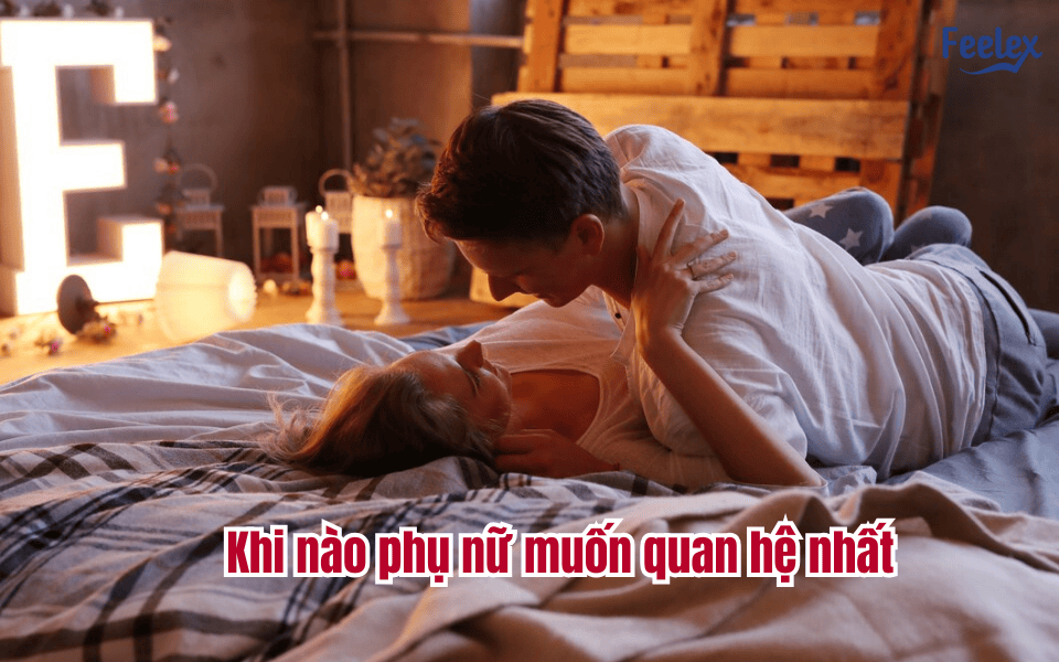 Khi nào phụ nữ muốn quan hệ nhất