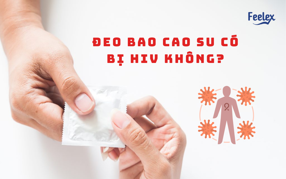 Đeo Bao Cao Su Có Bị HIV Không