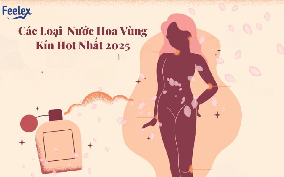 Các Loại Nước Hoa Vùng Kín Hot Nhất 2025