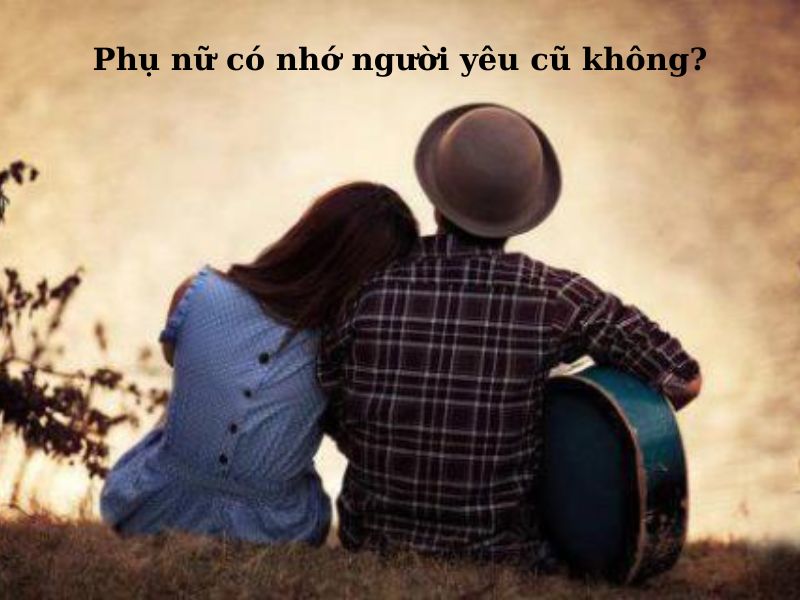 Tại Sao Vẫn Nhớ Người Yêu Cũ