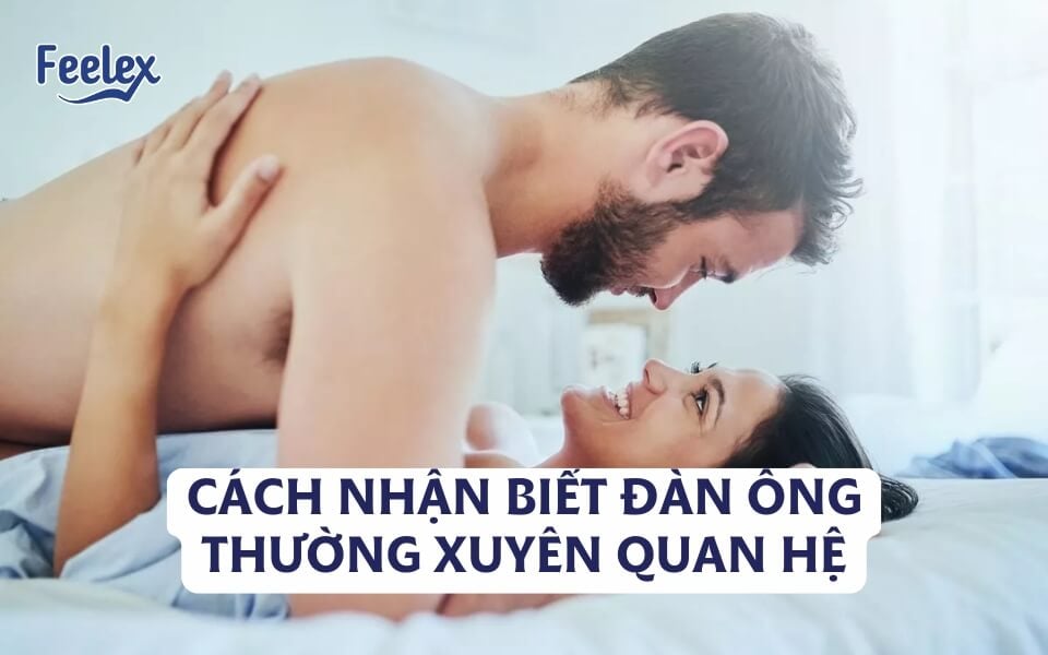 cách nhận biết đàn ông thường xuyên quan hệ