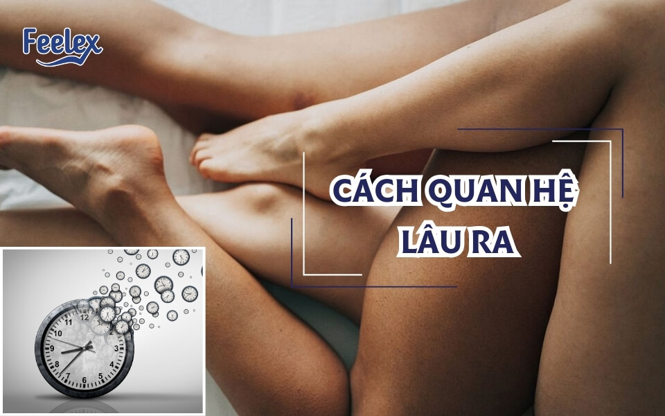 cách quan hệ lâu ra