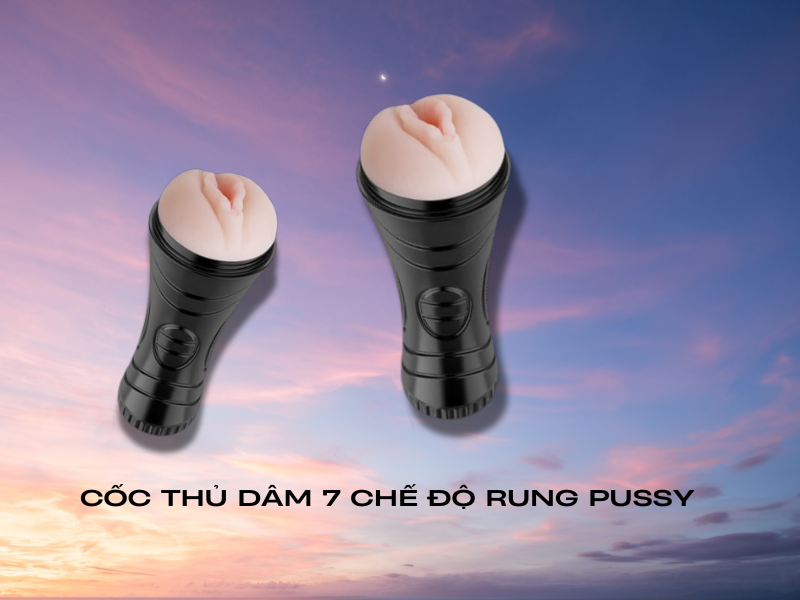 CỐC THỦ DÂM 7 CHẾ ĐỘ RUNG PUSSY