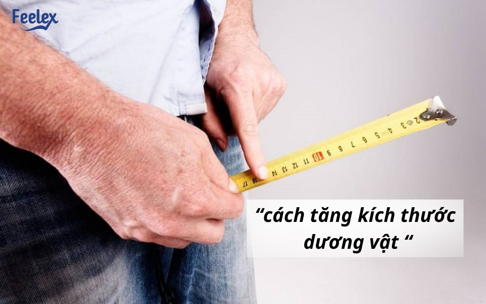 cách tăng kích thước dương vật