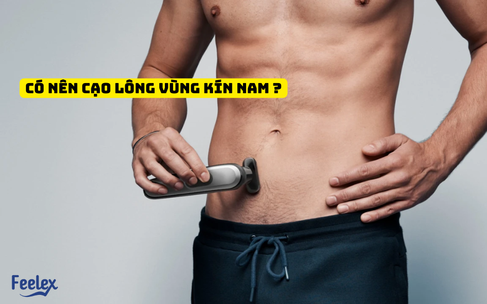 có nên cạo lông vùng kín nam