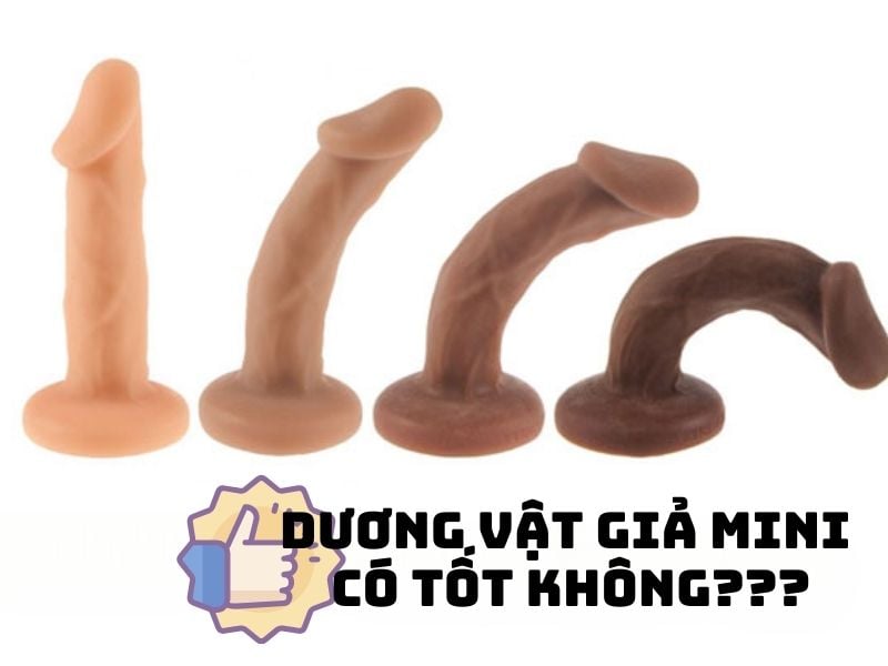 Dương vật giả mini có tốt không?