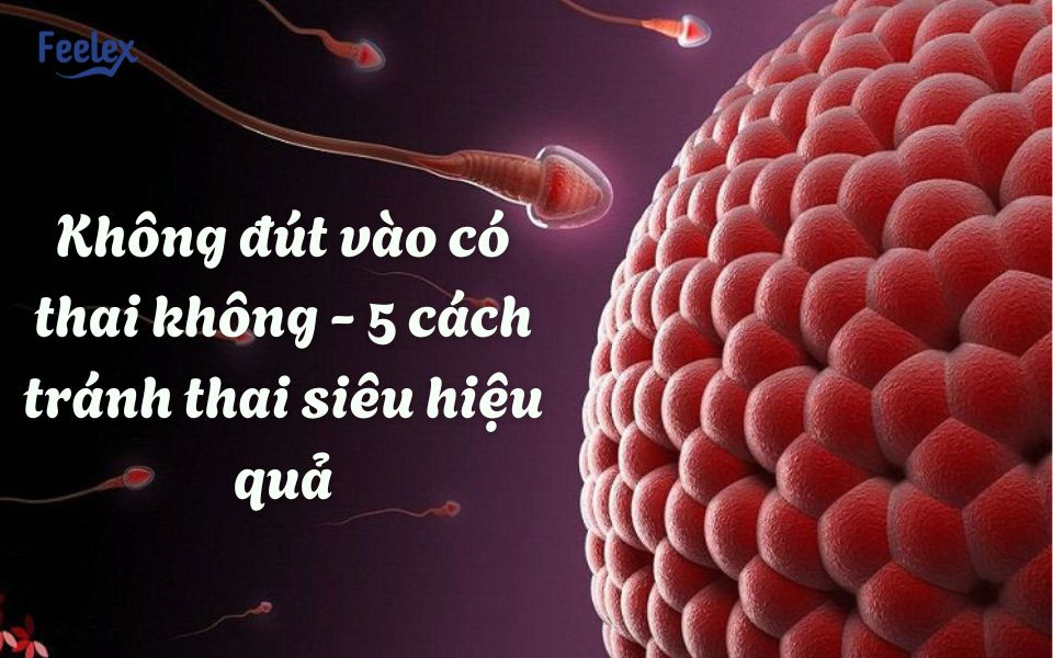 Không đút vào có thai không?