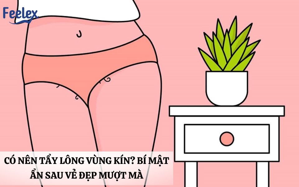 Có Nên Tẩy Lông Vùng Kín?