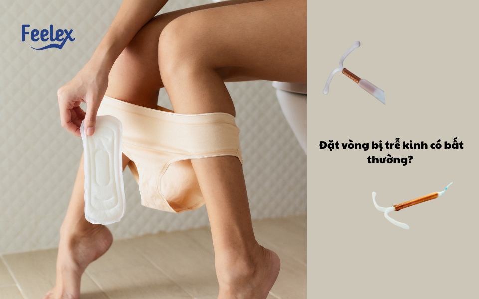 Đặt vòng bị trễ kinh