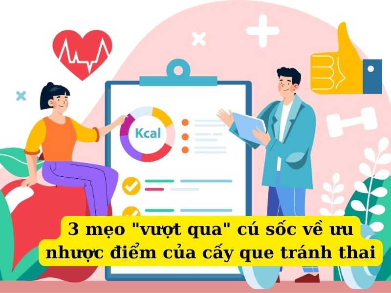 TOP 5 ưu nhược điểm của cấy que tránh thai - Hãy cân nhắc thật kỹ! Kinh nghiệm vượt qua tác dụng phụ khi cấy que tránh thai