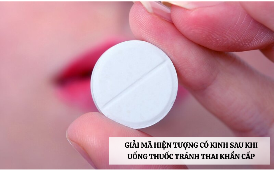có kinh sau khi uống thuốc tránh thai khẩn cấp
